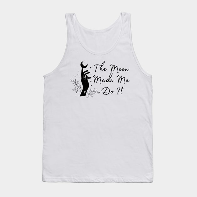 The Moon Made Me Do It Tank Top by Allexiadesign